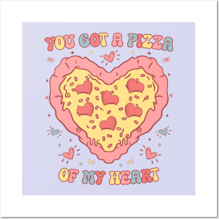 You Got a Pizza  of My Heart Posters and Art